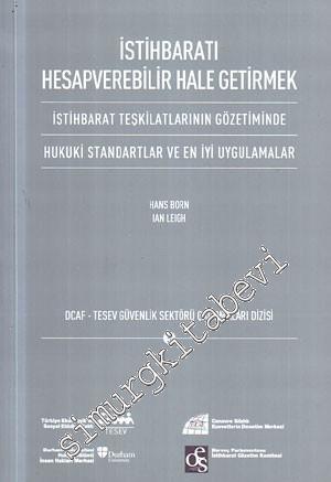 İstihbaratı Hesapverebilir Hale Getirmek: İstihbarat Teşkilatlarının Gözetiminde Hukuki Standartlar ve En İyi Uygulamalar -