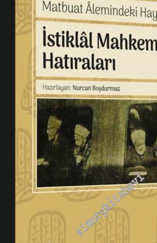 İstiklal Mahkemesi Hatıraları : Matbuat Alemindeki Hayatım -        2021