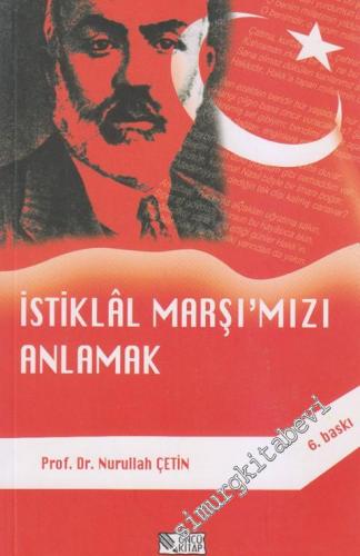İstiklâl Marşı'mızı Anlamak -