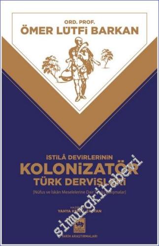 İstila Devirlerinin Kolonizatör Türk Dervişleri : Nüfus ve İskan Meselelerine Dair Toplu Çalışmalar -        2023