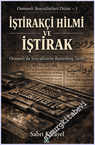 İştirakçi Hilmi ve İştirak - Osmanlı Sosyalistleri Dizisi-1 - 2026