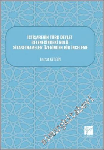 İstişarenin Türk Devlet Geleneğindeki Rolü: Siyasetnameler Üzerinden Bir İnceleme -        2025