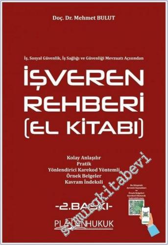 İşveren Rehberi (El Kitabı) - İş - Sosyal Güvenlik - İş Sağlığı ve Güvenliği Mevzuatı Açısından : Kolay Anlaşılır Pratik Yönlendirici Karekod Yöntemli Örnek Belgeler Kavram İndeksli -        2025