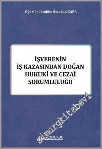 İşverenin İş Kazasından Doğan Hukuki ve Cezai Sorumluluğu -        2023