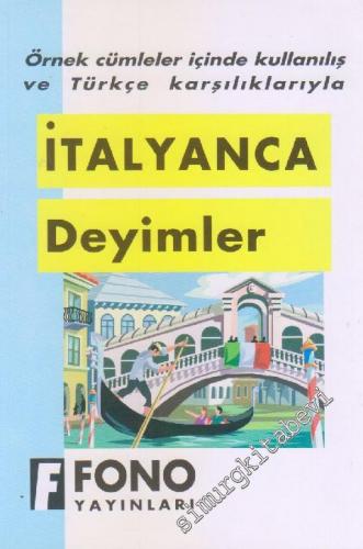 İtalyanca Deyimler: Örnek Cümleler İçinde Kullanılış ve Türkçe Karşılıklarıyla -