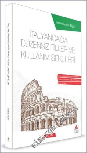 İtalyancada Düzensiz Fiiller ve Kullanım Şekilleri : Sekiz Zaman Kipinde Düzensiz Fiil Çekimleri - Düzensiz Fiillerin Benzer Türevli Çekimleri - Örnek Cümleler -        2022