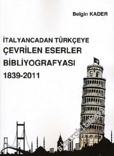 İtalyancadan Türkçeye Çevrilen Eserler Bibliyografyası 1839-2011 -        2011