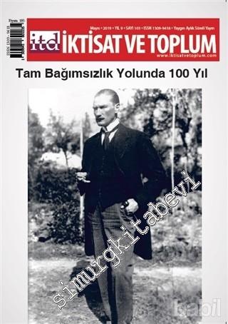İTD İktisat ve Toplum Dergisi - Tam Bağımsızlık Yolunda 100 Yıl - Sayı: 103       Mayıs