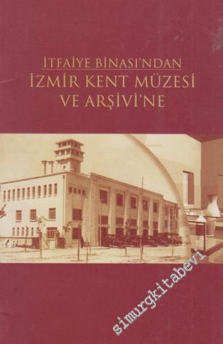 İtfaiye Binası'ndan İzmir Kent Müzesi ve Arşivi'ne