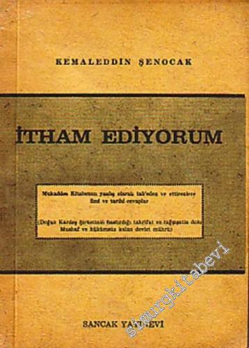 İtham Ediyorum: Mukaddes Kitabımızı Yanlış Olarak Tab'eden ve Ettirenlere İlmi ve Tarihi Cevaplar -        1968