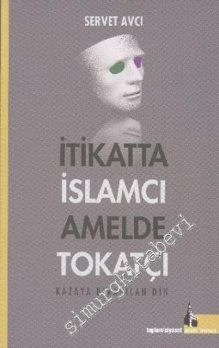 İtikatta İslamcı Amelde Tokatçı -