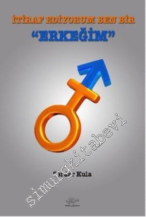 İtiraf Ediyorum Ben Bir Erkeğim -