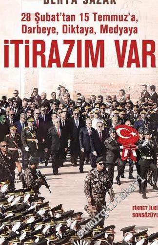 İtirazım Var: 28 Şubat'tan 15 Temmuz'a Darbeye, Diktaya, Medyaya -