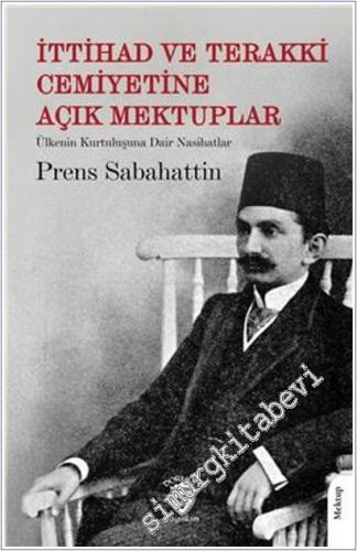 İttihad ve Terakki Cemiyetine Açık Mektuplar: Ülkenin Kurtuluşuna Dair Nasihatlar -        2025