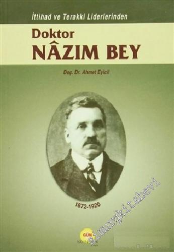 İttihad ve Terakki Liderlerinden Doktor Nâzım Bey (1872 - 1926) -        2004