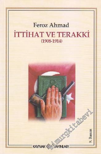 İttihat ve Terakki 1908 - 1914 -