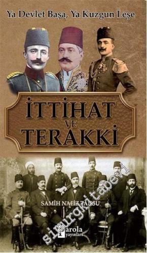 İttihat ve Terakki: Ya Devlet Başa, Ya Kuzgun Leşe -