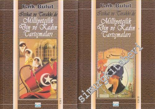 İttihat ve Terakki'de Milliyetçilik Din ve Kadın Tartışmaları  2 Cilt TAKIM -        1999