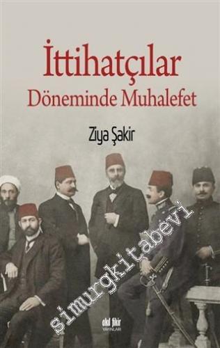 İttihatçılar Döneminde Muhalefet -        2019