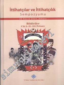 İttihatçılar ve İttihatçılık Sempozyumu, Bildiriler 3 Cilt TAKIM -