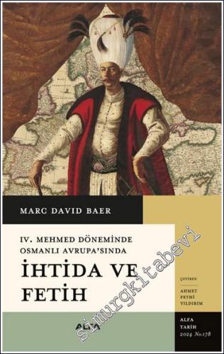 IV. Mehmed Döneminde Osmanlı Avrupa'sında İhtida ve Fetih - 2024