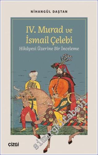 IV. Murad ve İsmail Çelebi Hikâyesi Üzerine Bir İnceleme - 2023
