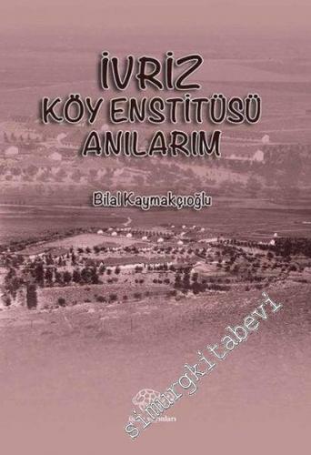 İvriz Köy Enstitüsü Anılarım -