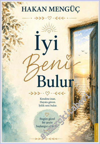 İyi Beni Bulur : Kendine İnan, Hayata Güven, İyilik Seni Bulur.