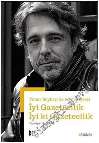 İyi Gazetecilik İyi ki Gazetecilik - Timur Soykan ile Nehir Söyleşi - 