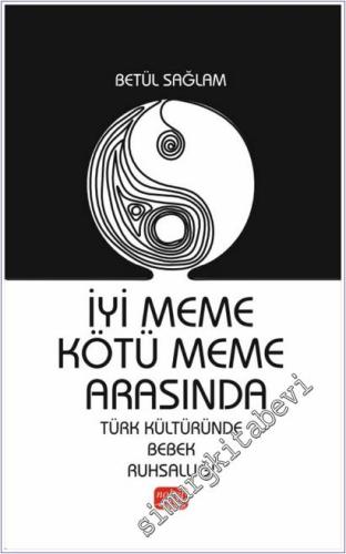 İyi Meme Kötü Meme Arasında : Türk Kültüründe Bebek Ruhsallığı -        2025