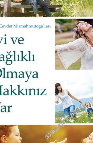 İyi ve Sağlıklı Olmaya Hakkınız Var -