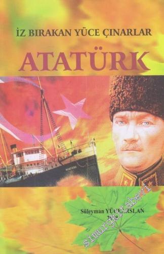 İz Bırakan Yüce Çınarlar Atatürk -        2018