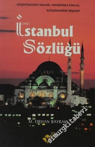 İzahlı İstanbul Sözlüğü: Araştırmacılara Kaynak, Meraklılara Kılavuz, Kütüphanelere Başeser -        2004