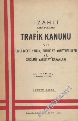 İzahlı Karayolları Trafik Kanunu ve İlgili Diğer Kanun Tüzük ve Yönetmelikler ve Seçilmiş Yargıtay Kararları -