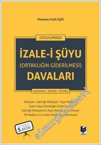 Uygulamada İzale-i Şuyu (Ortaklığın Giderilmesi) Davaları : Açıklamalı İçtihatlı Örnekli -        2024
