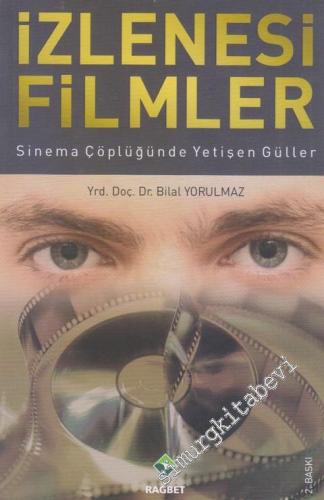 İzlenesi Filmler: Sinema Çöplüğünde Yetişen Güller -        2016