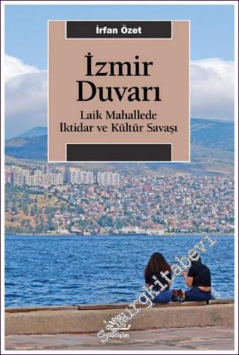İzmir Duvarı: Laik Mahallede İktidar ve Kültür Savaşı -        2022