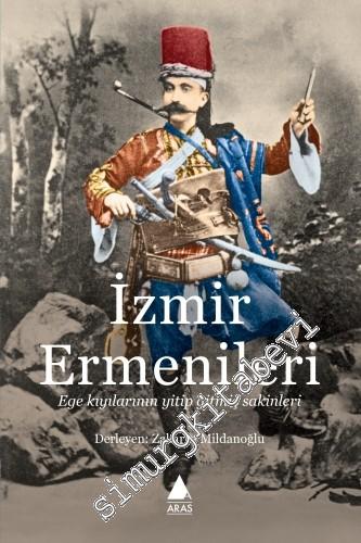 İzmir Ermenileri: Ege Kıyılarının Yitip Gitmiş Sakinleri -
