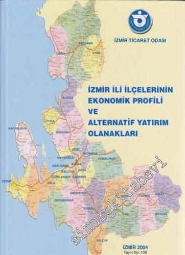 İzmir İli İlçelerinin Ekonomik Profili ve Alternatif Yatırım Olanaklar