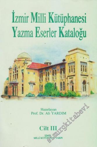 İzmir Milli Kütüphanesi Yazma Eserler Kataloğu Cilt 3