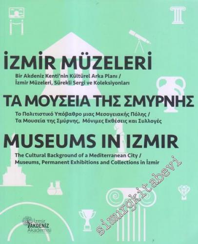 İzmir Müzeleri = Museums In İzmir : Bir Akdeniz Kenti'nin Kültürel Ark