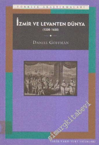 İzmir ve Levanten Dünya : 1550 - 1650