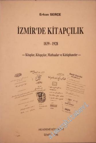 İzmir'de Kitapçılık: 1839 - 1928 (Kitaplar, Kitapçılar, Matbaalar ve Kütüphaneler) -        1996