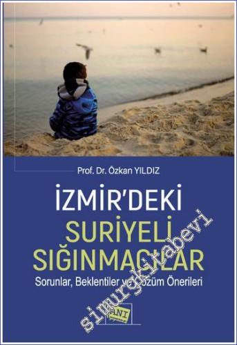 İzmir'deki Suriyeli Sığınmacılar : Sorunlar Beklentiler ve Çözüm Önerileri -        2022