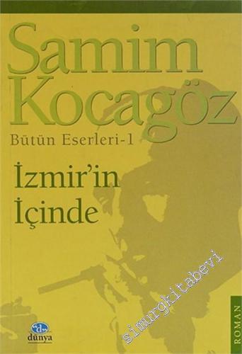 İzmirin İçinde: Bütün Eserleri Cilt: 1 -        2004