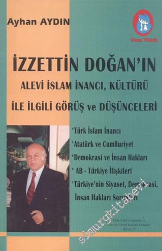 İzzettin Doğan'ın Alevi İslam İnancı, Kültürü İle İlgili Görüş ve Düşünceleri -