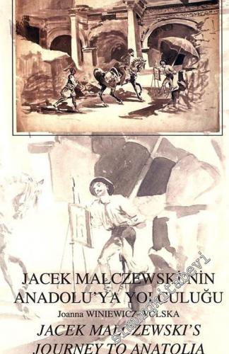 Jacek Malczewski'nin Anadolu'ya Yolculuğu = Jacek Malczewski's Journey to Anatolia -