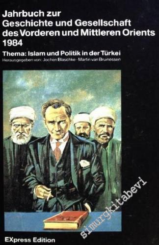 Jahrbuch zur Geschichte und Gesselchaft des Vorderen und Mittleren Orients 1984, Thema: Islam und Politik in der Türkei -        1985