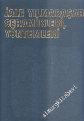 Jale Yılmabaşar, Seramikleri, Yöntemleri -        1980
