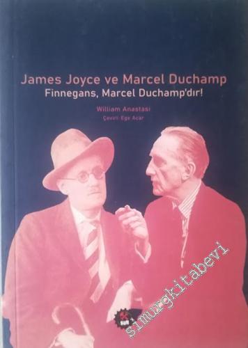 James Joyce ve Marcel Duchamp : Finnegans, Marcel Duchamp'dır!